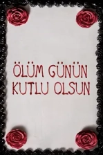 Ölüm Günün Kutlu Olsun (2017)